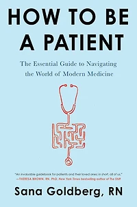 How to Be a Patient: the Essential Guide Navigating World of Modern Medicine