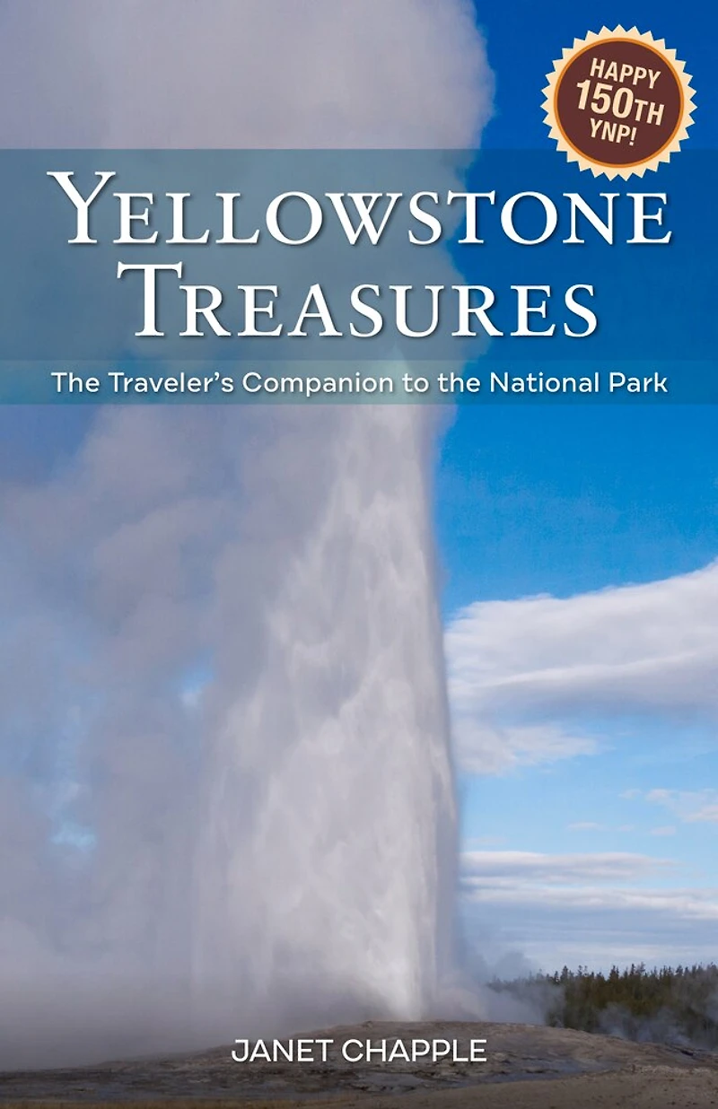 Yellowstone Treasures: The Traveler's Companion To National Park