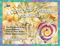 I Love You Forever And Always - The Storybook Project: Helping Mamas Talk to Their Kiddos About Breast Cancer
