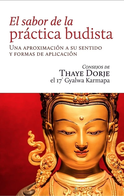 El sabor de la práctica budista / Taste of Buddhist Practice: Una aproximación a su sentido y formas de aplicación