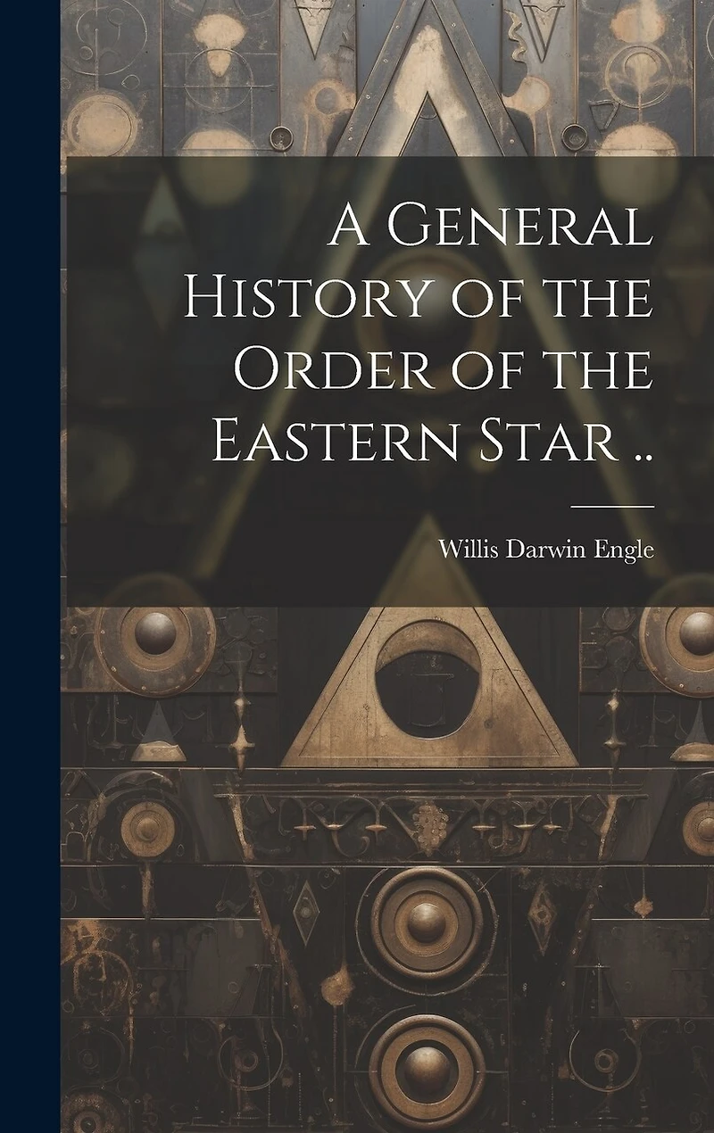 A General History of the Order of the Eastern Star