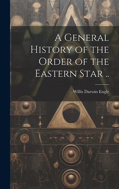 A General History of the Order of the Eastern Star