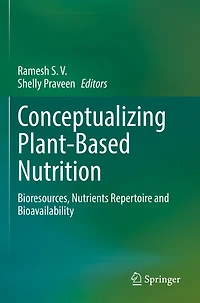 Conceptualizing Plant-Based Nutrition: Bioresources, Nutrients Repertoire and Bioavailability