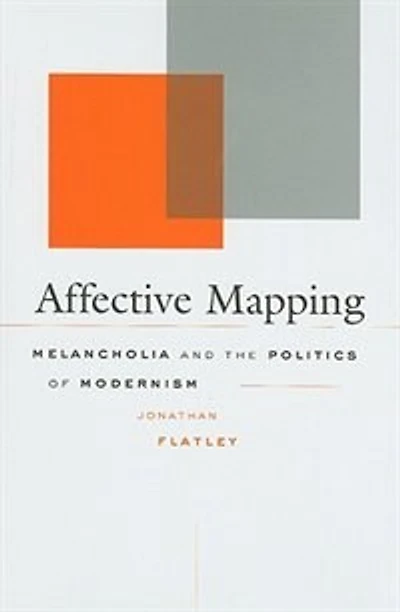 Affective Mapping: Melancholia and the Politics of Modernism