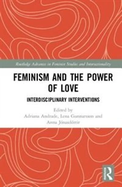 Feminism and the Power of Love: Interdisciplinary Interventions