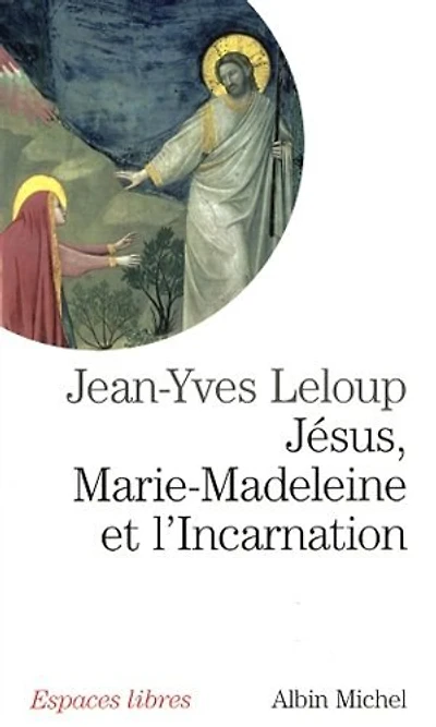 JESUS, MARIE-MADELEINE ET INCARNATION: tout est pur pour celui qui est pur