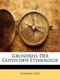 Grundriss Der Gotischen Etymologie...