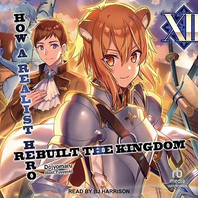 How a Realist Hero Rebuilt the Kingdom: Volume 12