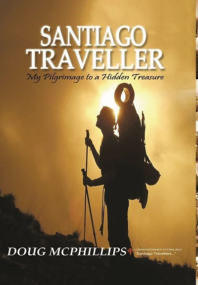 Santiago Traveller: My Pilgrimage to a Hidden Treasure - A Camino de Santiago Memoir of Mystery, Myth & Spiritual Awakening