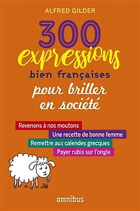 300 expressions bien françaises pour épater la galerie