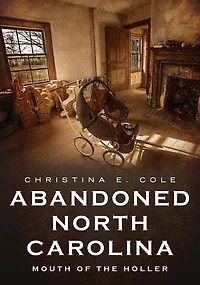 Abandoned North Carolina: Mouth of the Holler