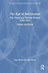 The Age of Reformation: Tudor and Stewart Realms 1485-1603