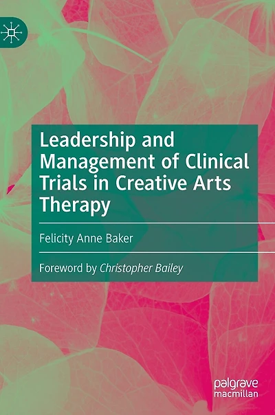 Leadership and Management of Clinical Trials Creative Arts Therapy