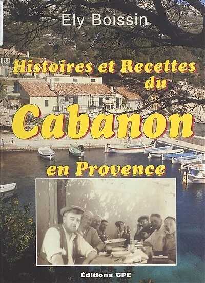 Histoires et recettes du cabanon en Provence