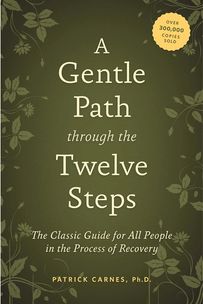 A Gentle Path through the Twelve Steps: Classic Guide for All People Process of Recovery