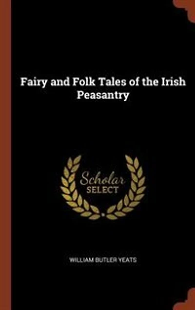 Fairy and Folk Tales of the Irish Peasantry