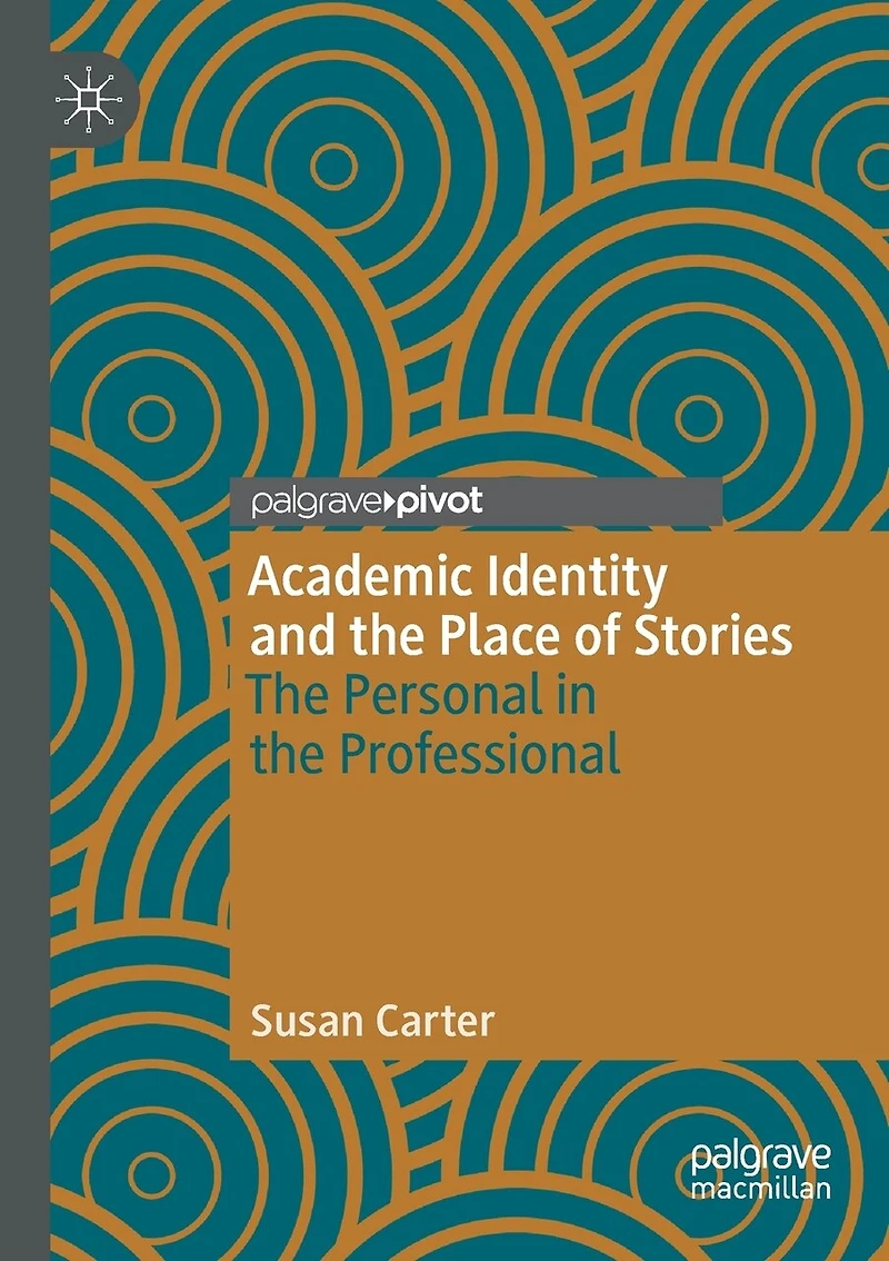 Academic Identity and the Place of Stories: The Personal in the Professional