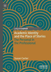 Academic Identity and the Place of Stories: The Personal in the Professional
