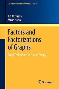 Factors and Factorizations of Graphs: Proof Techniques in Factor Theory