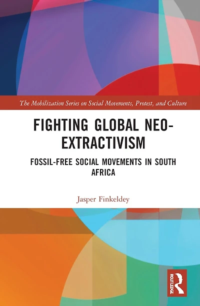 Fighting Global Neo-Extractivism: Fossil-Free Social Movements South Africa