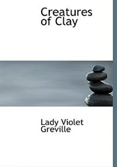 Creatures Of Clay. A Novel.