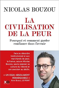 la civilisation de peur: pourquoi et comment avoir encore confiance dans l'avenir