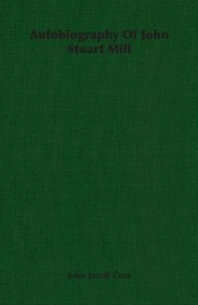 Autobiography Of John Stuart Mill