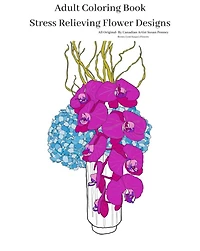 Adult Coloring Book - Stress Relieving Flower Designs: Hand Drawn by Canadian Artist - Susan Penney