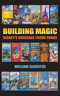 Building Magic - Disney's Overseas Theme Parks