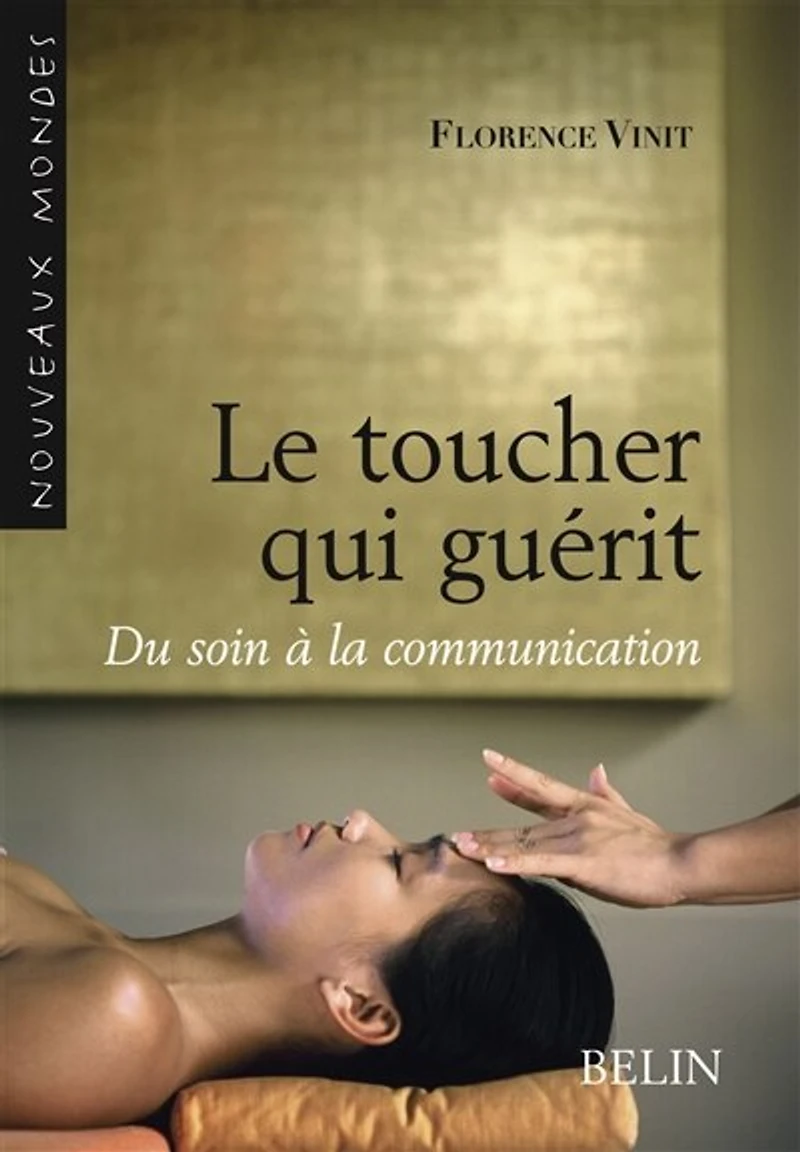 Le toucher qui guérit: du soin à la communication