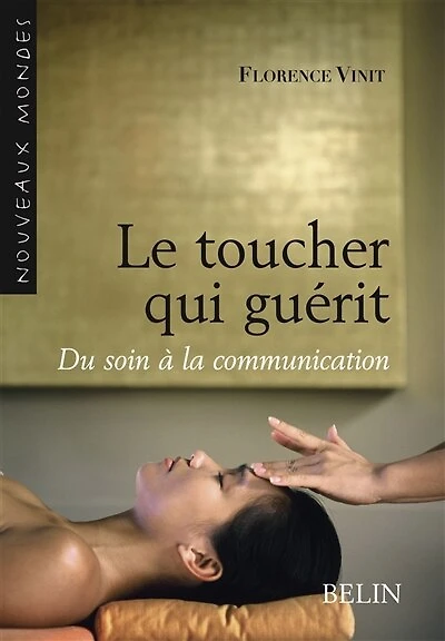 Le toucher qui guérit: du soin à la communication