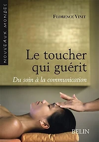 Le toucher qui guérit: du soin à la communication