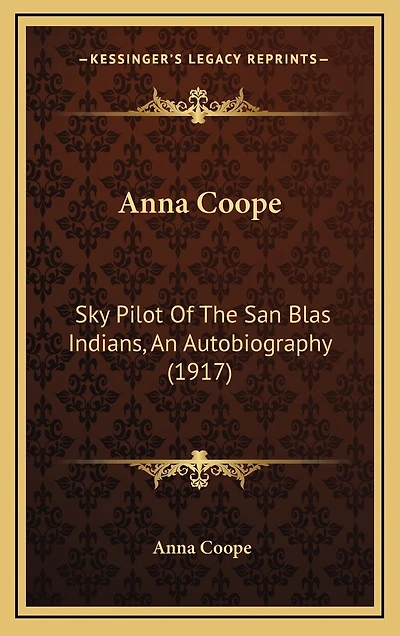 Anna Coope: Sky Pilot Of The San Blas Indians, An Autobiography (1917)
