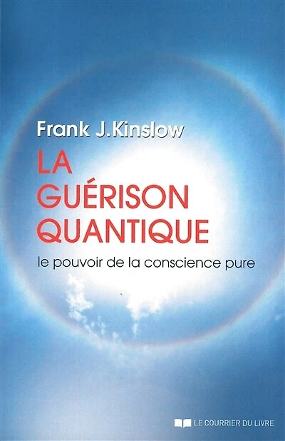 la guérison quantique: le pouvoir de conscience pure