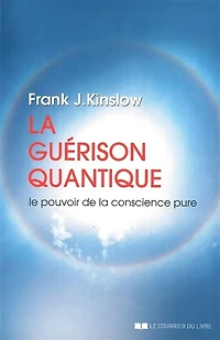 la guérison quantique: le pouvoir de conscience pure