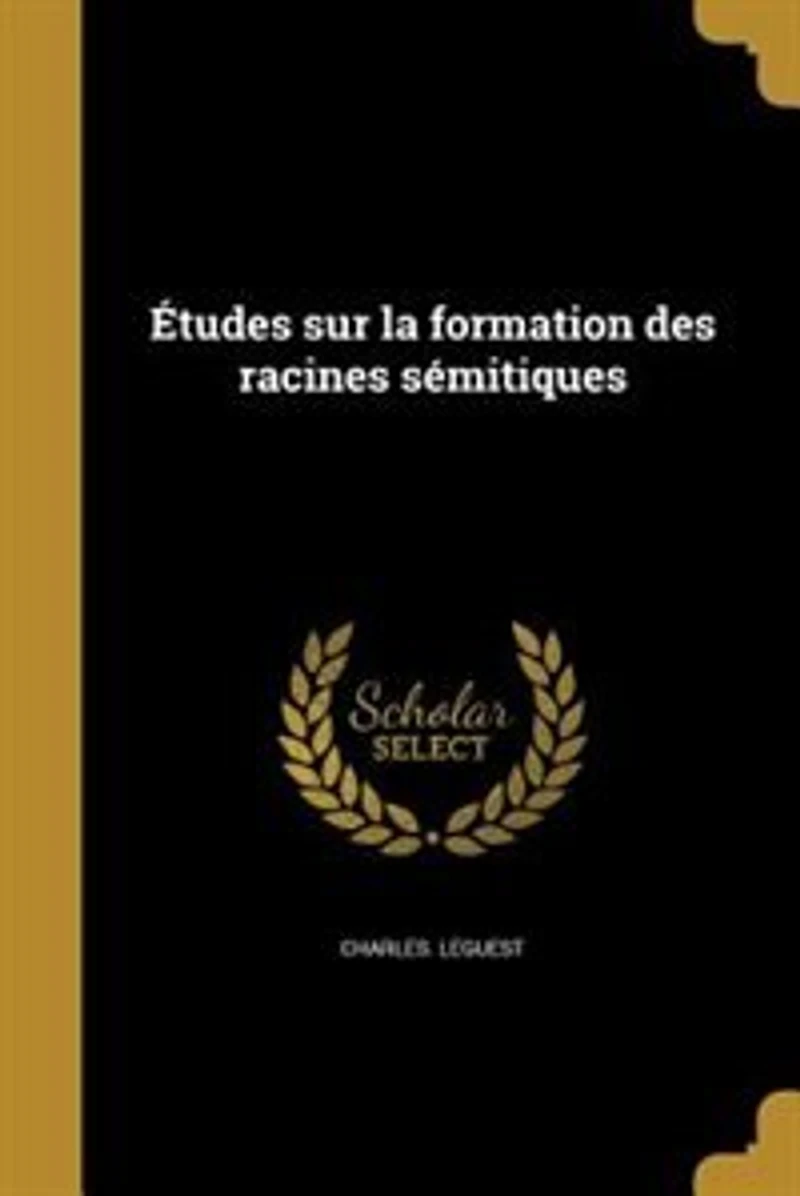 Études sur la formation des racines sémitiques