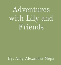 Adventures with Lily and Friends