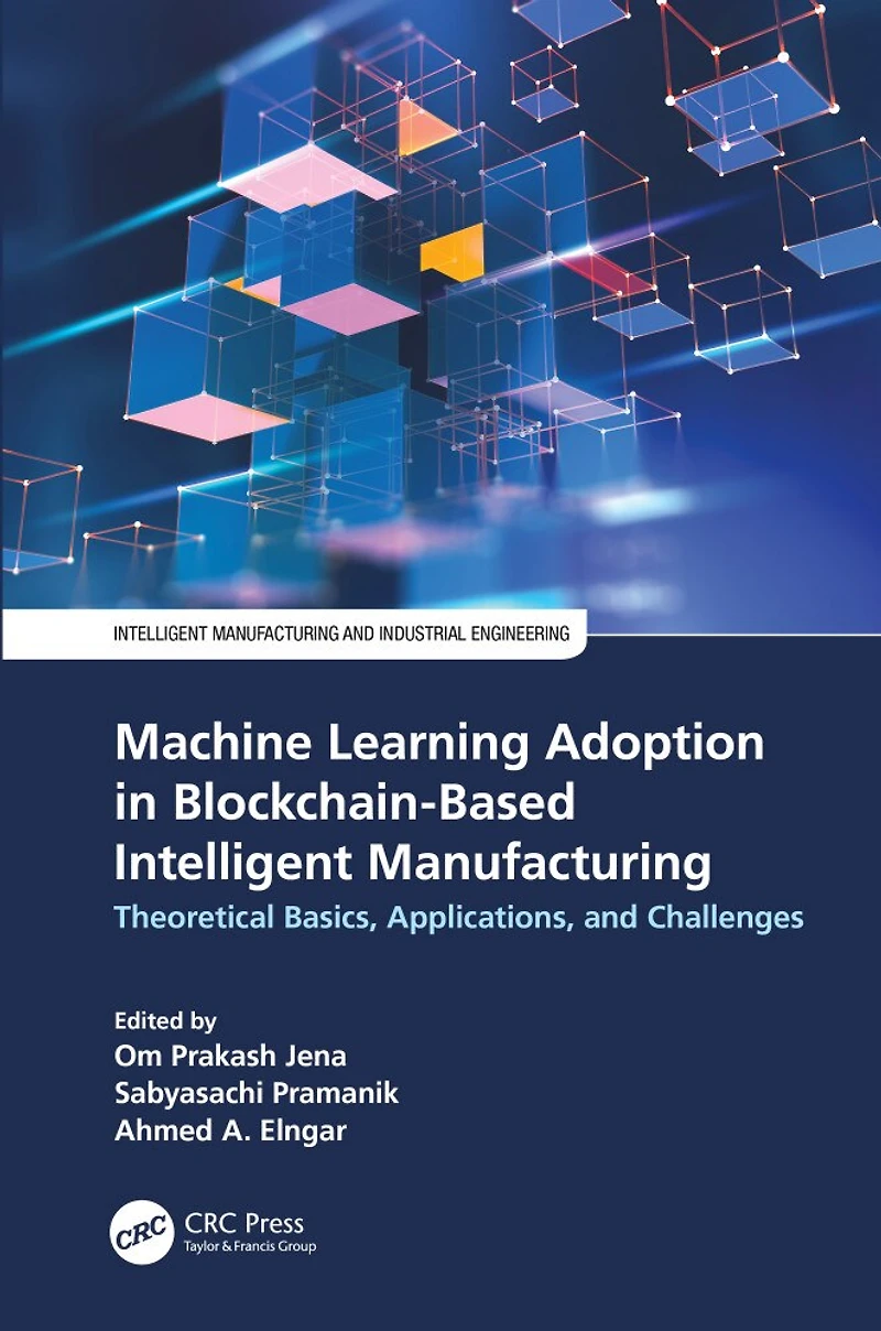 Machine Learning Adoption Blockchain-Based Intelligent Manufacturing: Theoretical Basics, Applications, and Challenge: Challenges