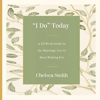 "I Do" Today: A 52-Week Guide to the Marriage You've Been Waiting For