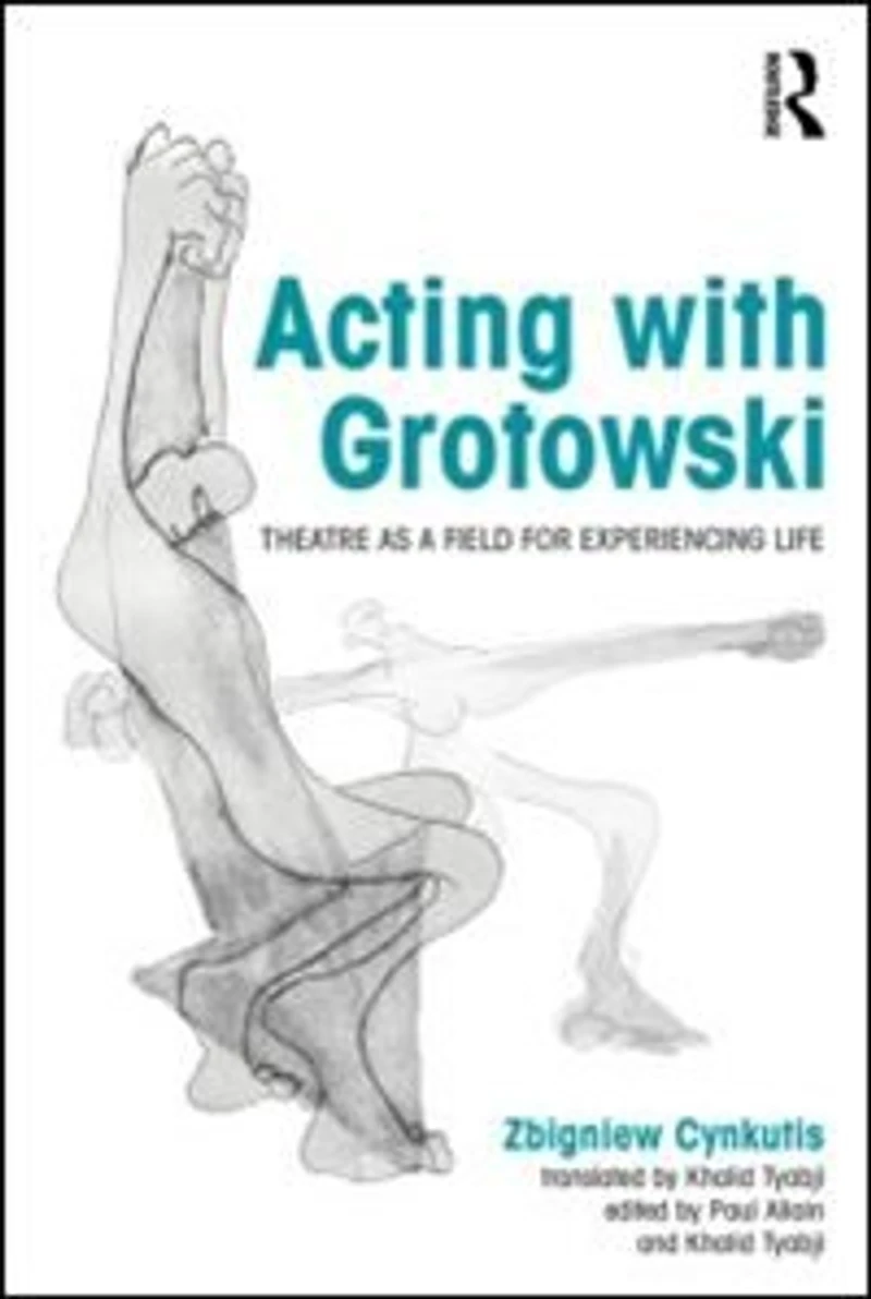 Acting with Grotowski: Theatre as a Field for Experiencing Life