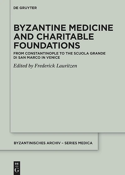 Byzantine Medicine and Charitable Foundations: From Constantinople to the Scuola Grande di San Marco in Venice