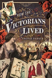 How the Victorians Lived