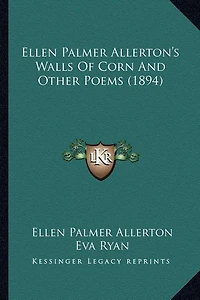 Ellen Palmer Allerton's Walls of Corn and Other Poems (1894)