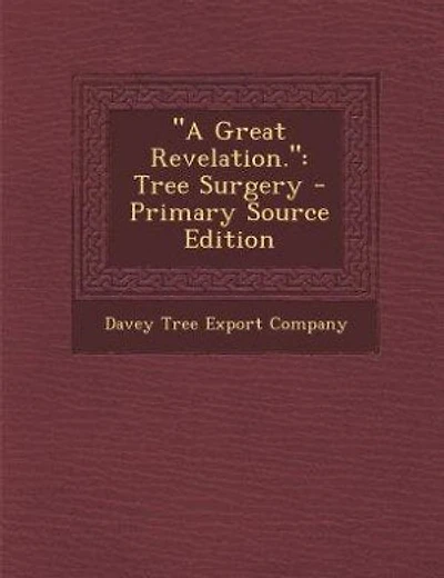 A Great Revelation.: Tree Surgery - Primary Source Edition