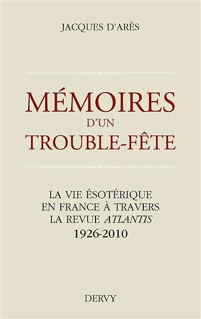 Mémoires d'un trouble-fête: la vie ésotérique en France à travers revue Atlantis
