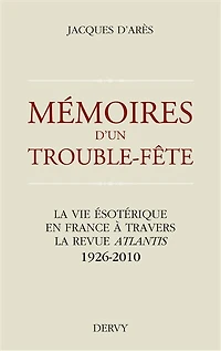 Mémoires d'un trouble-fête: la vie ésotérique en France à travers revue Atlantis