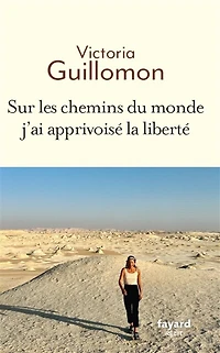 Sur les chemins du monde j'ai apprivoisé la liberté