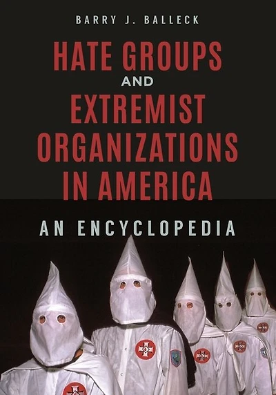 Hate Groups and Extremist Organizations America: An Encyclopedia