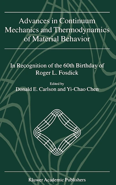 Advances Continuum Mechanics and Thermodynamics Of Material Behavior: Recognition The 60th Birthday Roger L. Fosdick