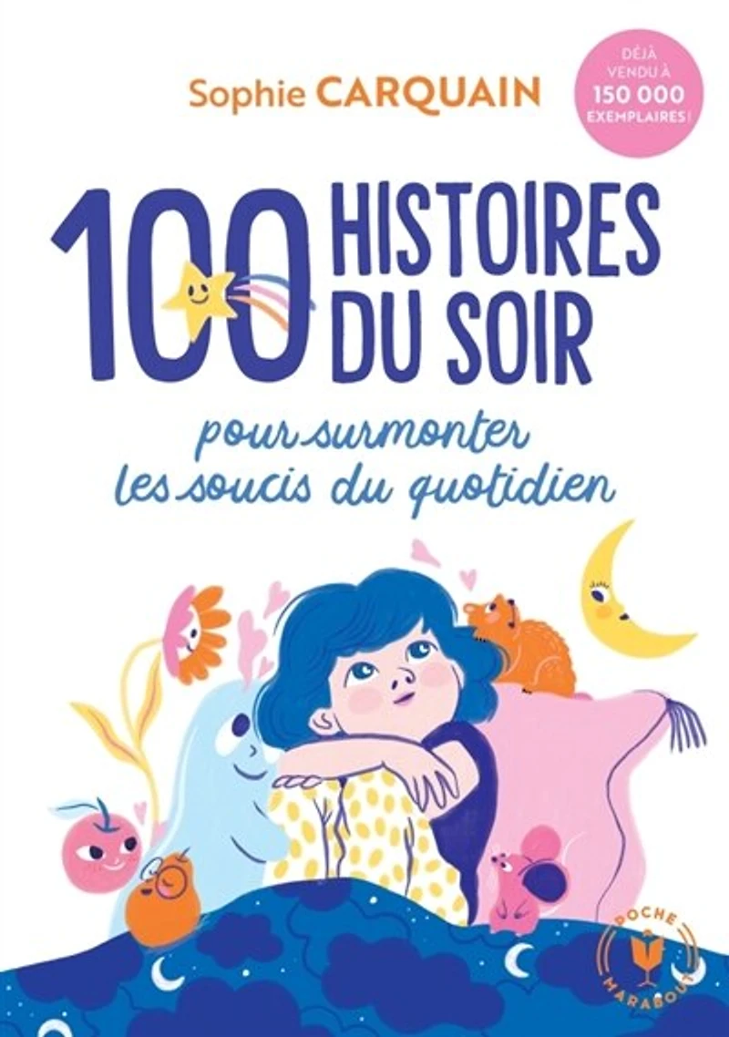 100 histoires du soir: pour surmonter les soucis quotidien